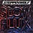 Steppenwolf Slow Flux Формат: Audio CD Дистрибьютор: Sony Music Лицензионные товары Характеристики аудионосителей Альбом инфо 6447c.